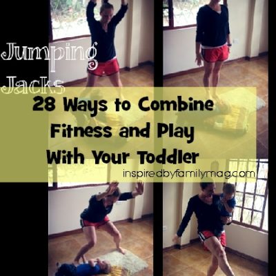 28 Ways to Combine Fitness and Play With Your Toddler {Part 4}