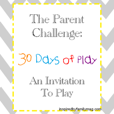 The Parent Challenge: Do You Play With Your Kids? #30DaysofPlay