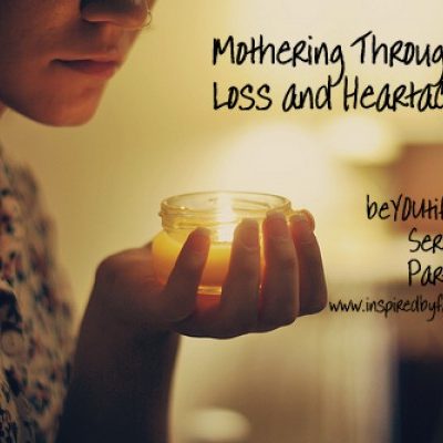 Mothering Through Loss and Heartache