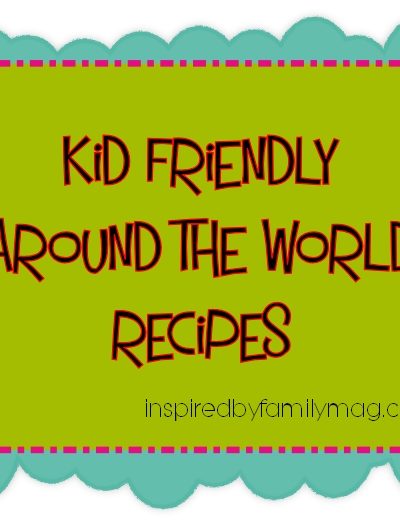 kid friendly around the world recipes