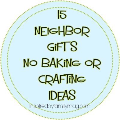 15 Neighbor Gifts: No Baking or Crafting Ideas