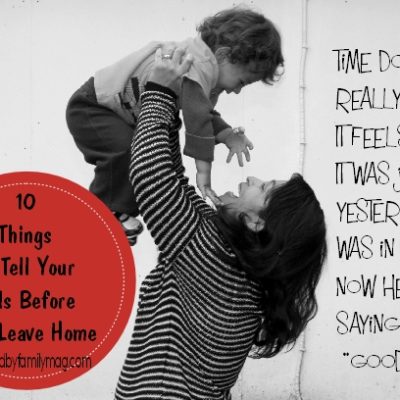10 Things To Tell Your Kids Before They Leave Home