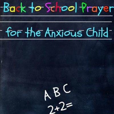 Back To School Prayer for Your Anxious Child