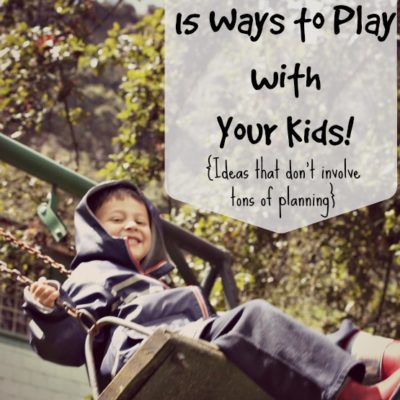 15 Ways to Play with Your Kids