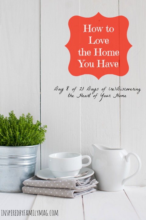 love-the-home-you-have