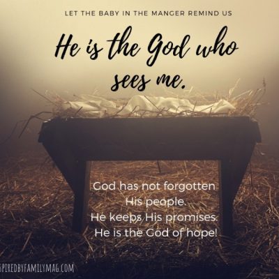 Let the Baby in the Manger Remind Us–He is the God Who Sees