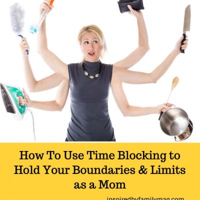 How To Use Time Blocking to Hold Your Boundaries & Limits as a Mom